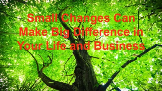 Small changes big Difference